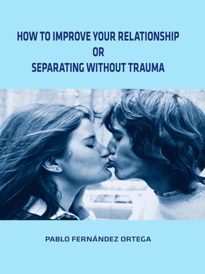 cover image of How to Improve Your Relationship or Separating Without Trauma